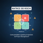 Matrice dei Rischi: Come prevedere e gestire gli imprevisti nel Project Management